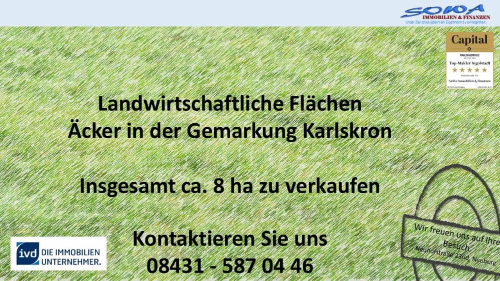 Mehrere landwirtschaftliche Flächen - Acker - in der Gemarkung Karlskron zu verkaufen - Landwirtschaftsflächen von Ihrem Immobilienpartner SOWA Immobilien und Finanzen