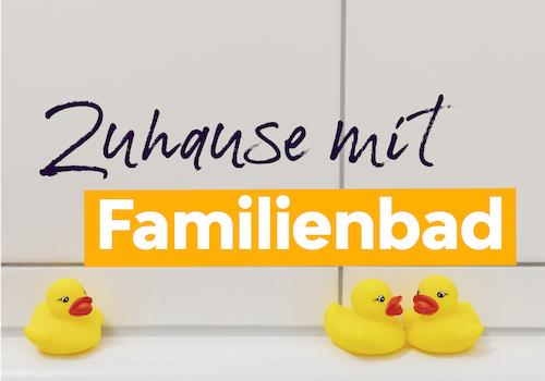 Einziehen in eine Wohnung mit Familienbad