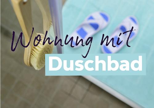 Einziehen in eine Wohnung mit tollem Duschbad