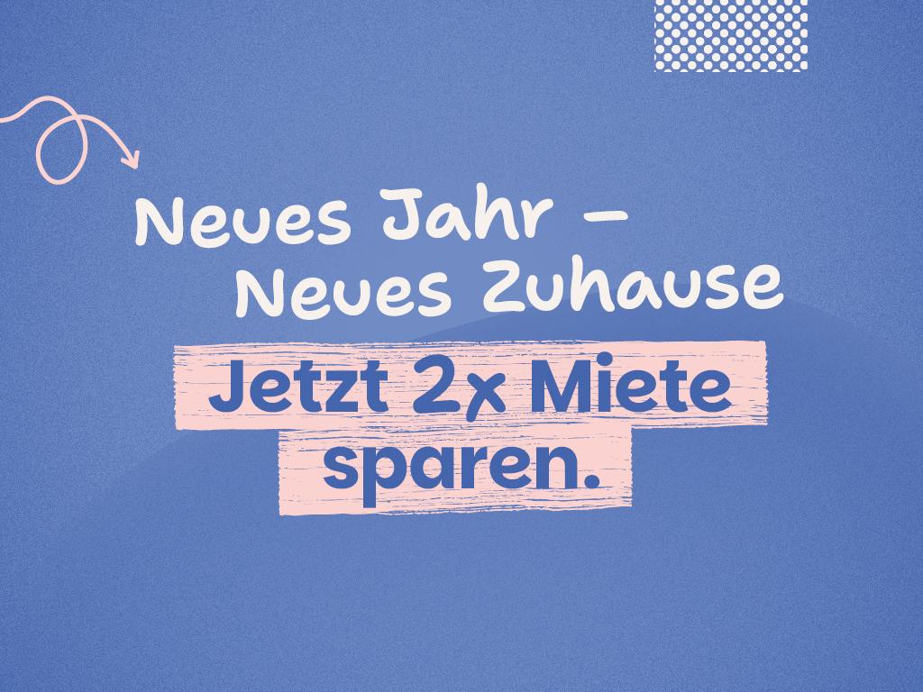 Neujahrsaktion_Jetzt umziehen und 2x Miete sparen