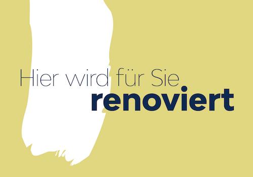 Hier wird für Sie renoviert